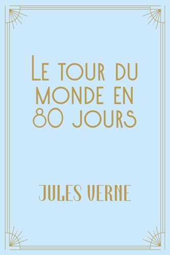 Le Tour du Monde en 80 jours - Jules Verne, Édition spéciale von Independently published